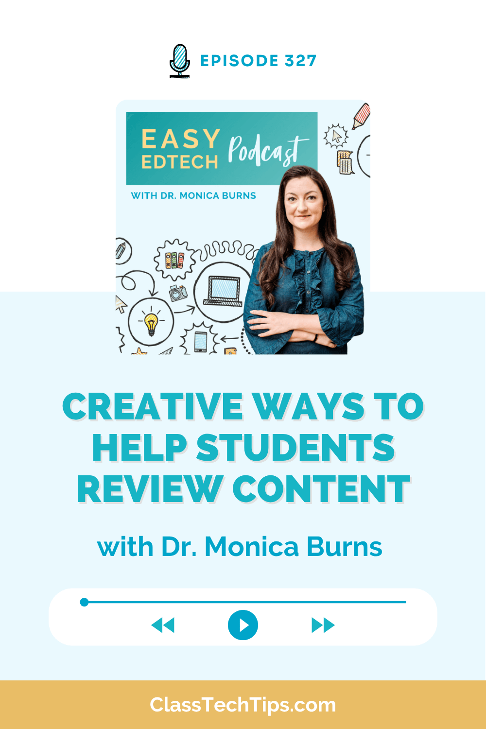 Promotional graphic for Easy EdTech Podcast Episode 327 titled "Creative Ways to Help Students Review Content" with Dr. Monica Burns, featuring digital tools and strategies for effective content review.